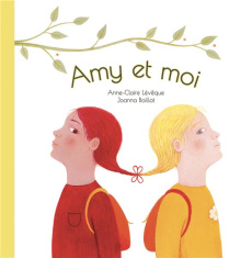 Amy et moi - Lévêque Anne-Claire ; Boillat Joanna