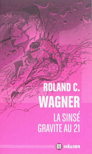 La sinsé gravite au 21 - Wagner Roland C.