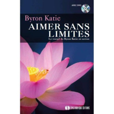 Aimer sans limites. Qui seriez-vous sans vos histoires ? Avec 1 DVD - Katie Byron ; Beaudoin Philippe ; Williams Carol