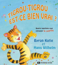 Tigrou-Tigrou, est-ce bien vrai ? Quatre questions pour retrouver le sourire - Katie Byron ; Wilhelm Hans ; Labayle Benoît ; Mall
