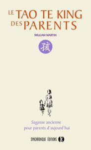 Le Tao Te King des parents - Martin William