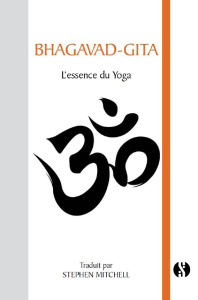 Bhagavad-Gita. L'essence du Yoga - Mitchell Stephen ; Clause Aurélien ; Mallet Claire