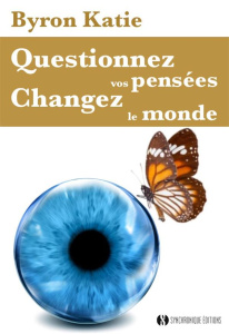 LE RETOURNEMENT - L'ART DE METAMORPHOSER NOS SOUFFRANCES EN JOIE - BYRON KATIE