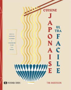 Cuisine japonaise ultra facile - Anderson Tim ; Edwards Laura ; Hawkins Tabitha