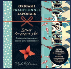 Origami traditionnel japonais. L'art du papier plié. Tout ce dont vous avez besoin pour commencer. A - Robinson Nick