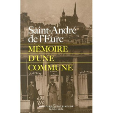 Saint-André de l'Eure. Mémoire d'une commune - Laroche Robert de