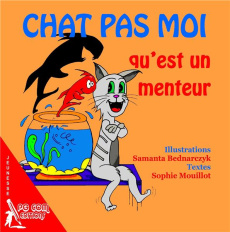 Chat pas moi qu'est un menteur - Mouillot Sophie ; Bednarczyk Samanta