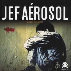 Jef Aérosol. Risque de rêves - Le Fur Patrick