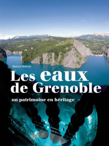 L'eau de Grenoble. Un patrimoine en héritage - Méténier Béatrice ; Grasset Eric