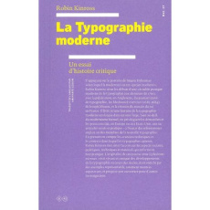 La Typographie moderne. Un essai d'histoire critique - Kinross Robin ; Szidon Amarante