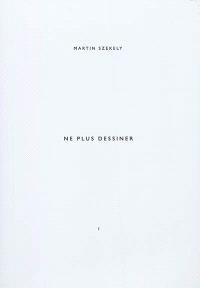 Martin Szekely. Tome 1, Ne plus dessiner, Edition bilingue français-anglais - Szekely Martin ; Guichon Françoise ; Davoli Mauro