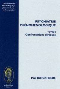 PSYCHIATRIE PHENOMENOLOGIQUE TOME II CONFRONTATIONS CLINIQUES - JONCKHERRE