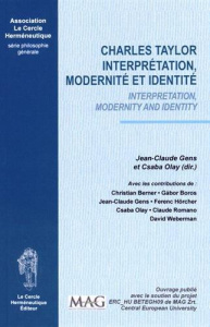 CHARLES TAYLOR INTERPRETATION, MODERNITE ET IDENTITE - COLLECTIF