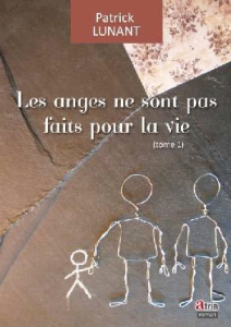LES ANGES NE SONT PAS FAITS POUR LA VIE - PATRICK LUNANT