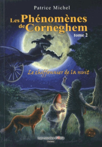 LES PHENOMENES DE CORNEGHEM TOME 2 LE CHIFFONIER DE LE NUIT - PATRICE MICHEL