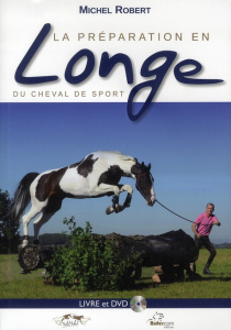 La préparation en longe du cheval de sport. Avec 1 DVD - Robert Michel ; Cante Karine