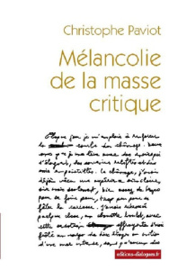 Mélancolie de la masse critique - Paviot Christophe