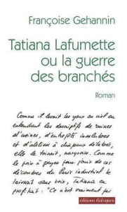 Tatiana Lafumette ou la guerre des branchés - Gehannin Françoise