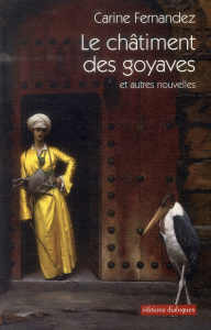 LE CHATIMENT DES GOYAVES ET AUTRES NOUVELLES - FERNANDEZ CARINE