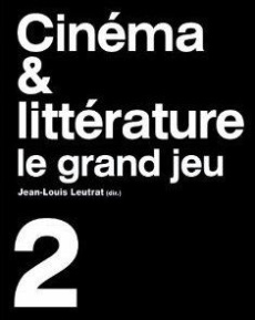 Cinéma & littérature. Le grand jeu Tome 2 - Leutrat Jean-Louis