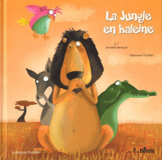 La jungle en haleine - Thuillier Eléonore ; Renoult Armelle