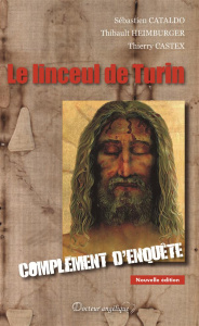Le linceul de Turin. Complément d'enquête, 2e édition revue et corrigée - Cataldo Sébastien ; Heimburger Thibault ; Castex T