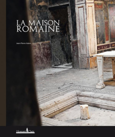 La maison romaine - Adam Jean-Pierre ; Hôte Hervé ; Naudeix Hubert