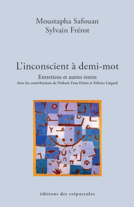 L'inconscient à demi-mot. Entretiens et autres textes - Safouan Moustapha ; Frérot Sylvain ; Frau-Frérot D