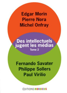 Des intellectuels jugent les médias. Tome 2 - Morin Edgar ; Nora Pierre ; Onfray Michel ; Savate
