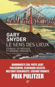Le sens des lieux. Ethique, esthétique et bassins-versants - Snyder Gary ; Roncato Tounsi Christophe