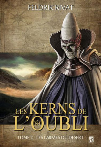 Les kerns de l'oubli Tome 2 : Les larmes du désert - Rivat Feldrik