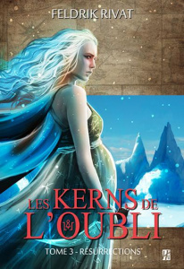 Les Kerns de l'oubli Tome 3 : Résurrections - Rivat Feldrik