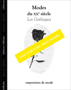 Modes du XXe siècle. Les gothiques - Gachet Nadège ; Laroche Jean-Philippe