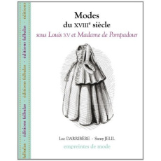 Modes du XVIIIe siècle sous Louis XV et Madame de Pompadour - Darribère Luc ; Jelil Samy