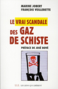 Le vrai scandale des gaz de schiste - Veillerette François ; Jobert Marine ; Bové José