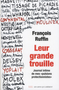 Leur grande trouille. Journal intime de mes "pulsions protectionnistes" - Ruffin François