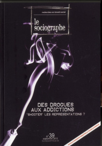Le sociographe N° 39, Septembre 2012 : Des drogues aux addictions. Shooter les représentations ? - Pasquet Guy-Noël