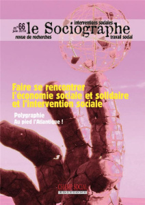 LE SOCIOGRAPHE N°66. FAIRE RENCONTRER L'éCONOMIE SOCIALE ET SOLIDAIRE ET L'INTERVENTION SOCIALE - COLLECTIF