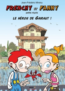 Frenchy et Fanny T04 petits niçois - Le héros de Gairaut ! - Jean-frederic Minery