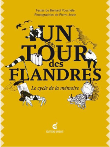 Un tour des Flandres. Le cycle de la mémoire - Pouchèle Bernard ; Josse Pierre