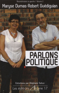 Parlons politique. Reconstruisons la gauche Volume 2 - Guédiguian Robert ; Dumas Maryse ; Sahuc Stéphane