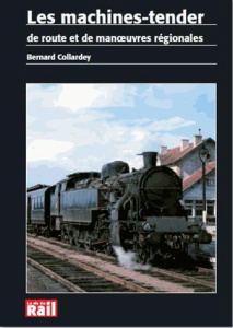 Les machines-tenders de route et de manoeuvres régionales - Collardey Bernard