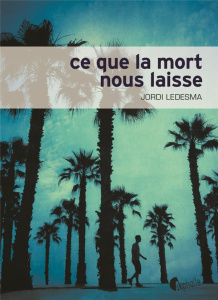 Ce que la mort nous laisse - Ledesma Jordi ; Nguyen-Béraud Margot