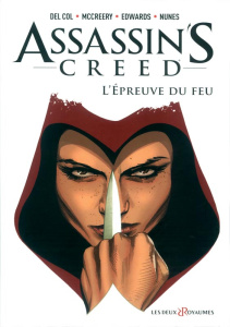Assassin's Creed Tome 1 : L'épreuve du feu - Del Col Anthony ; McCreery Conor ; Edwards Neil ;