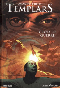 Assassin's Creed Templars Tome 2 : Croix de guerre - Calero Dennis ; Queyssi Laurent