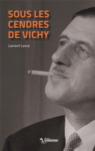 Sous les cendres de Vichy - Lasne Laurent