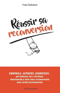 Réussir sa reconversion - Deloison Yves
