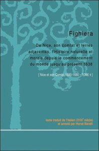 Nice et son comté, 1590-1680. Tome 2, De Nice, son comtat et terres adjacentes, l?histoire naturelle - Fighiera Antoine