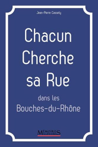 Chacun cherche sa rue dans les Bouches-du-Rhône - Cassely Jean-Pierre