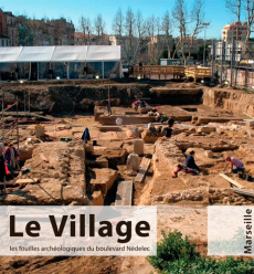 Le village, les fouilles archéologiques du bd nedelec-Marseille - Sénépart Ingrid